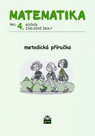 Matematika pro 4. ročník základní školy - Metodická příručka - kolektiv autorů,Ladislava Eiblová