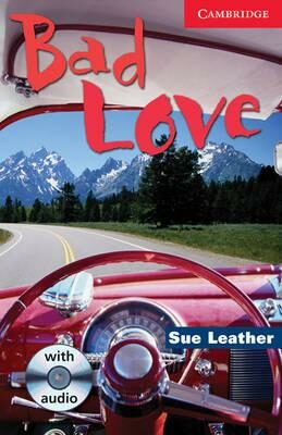 Camb Eng Readers Lvl 1: Bad Love: T. Pk with CD - Sue Leather