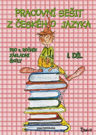 Pracovní sešit z českého jazyka pro 4. ročník základní školy (1. díl) - Jana Potůčková