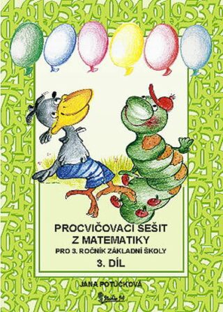 Procvičovací sešit z matematiky pro 3. ročník základní školy (3. díl) - Jana Potůčková