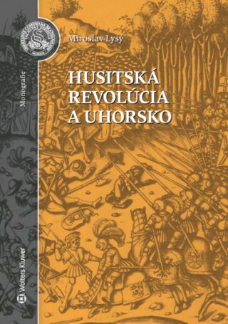 Husitská revolúcia a Uhorsko - Miroslav Lysý
