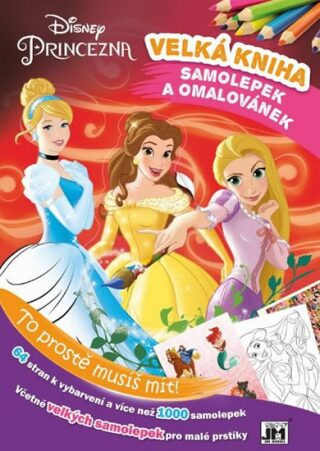Velká kniha omalovánek a samolepek Disney Princezna - kolektiv autorů