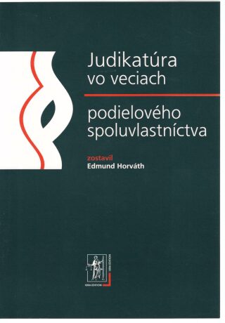 Judikatúra vo veciach podielového spoluvlastníctva - Edmund Horváth