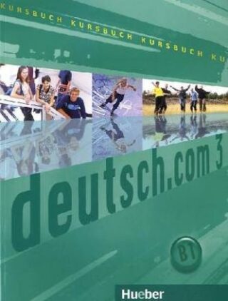 Deutsch.com 3: Kursbuch - Sara Vicente,Carmen Cristache,Lina Pilypaityt