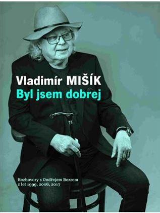 Byl jsem dobrej - Ondřej Bezr,Vladimír Mišík