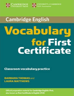 Cambridge Vocabulary for First Certificate: Edition without answers - Barbara Thomas