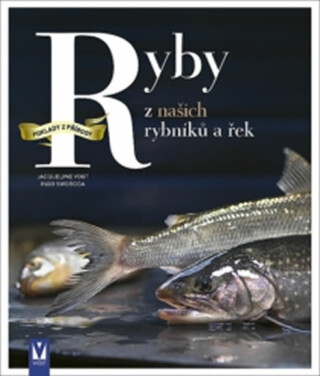 Ryby z našich rybníků a řek - Vogt Jacqueline,Swoboda Ingo