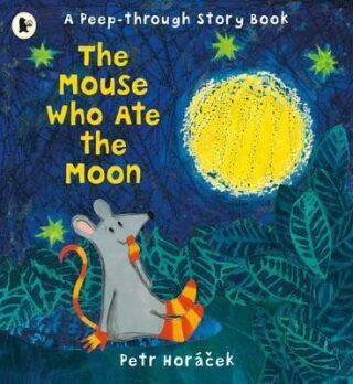 Mouse Who Ate the Moon - Petr Horáček