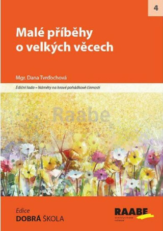 Malé příběhy o velkých věcech - kolektiv autorů,Dana Tvrďochová