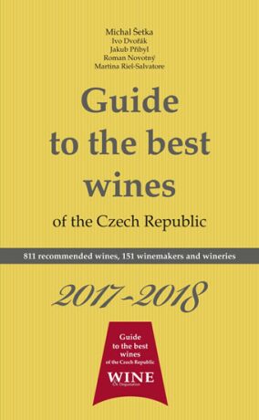 Guide to the best wines of the Czech Republic 2017-2018 - Jakub Přibyl,Ivo Dvořák,Roman Novotný,Richard Süss,Michal Šetka