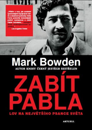 Zabít Pabla - Mark Bowden
