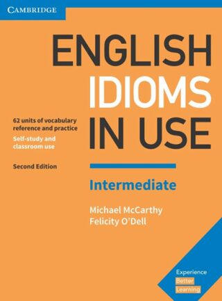 English Idioms in Use Intermediate Book with Answers - Michael McCarthy,Felicity O'Dell
