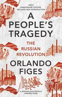 A People´s Tragedy : The Russian Revolution - Orlando Figes