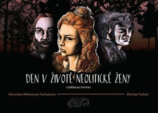 Den v životě neolitické ženy - Puhačová Veronika,Puhač Michal
