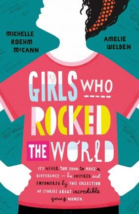 Girls Who Rocked The World - Roehm McCann Michelle