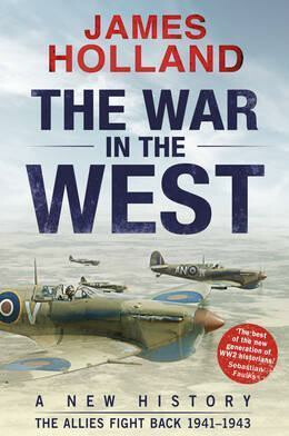 The War in the West: A New History : Th - James Holland