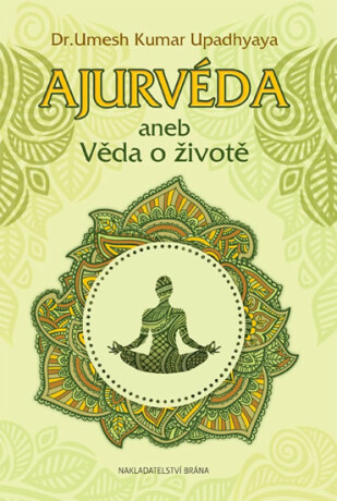 Ajurvéda aneb Věda o životě - Upadhyaya Umesh Kumar