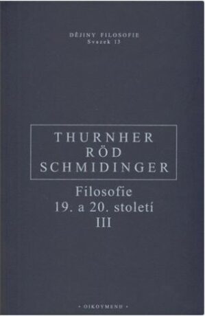 Filosofie 19. a 20. století III. - Wolfgang Röd,Heinrich Schmidinger,Thurnher Rainer