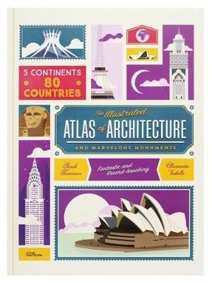 The Illustrated Atlas of Architecture and Marvelous Monuments - Alexandre Verhille,Sarah Tavernier