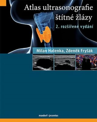 Atlas ultrasonografie štítné žlázy - Milan Halenka,Zdeněk Fryšák