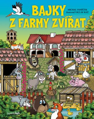 Bajky z farmy zvířat - Michal Vaněček,Václav Ráž