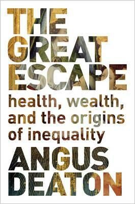 The Great Escape : Health, Wealth, and the Origins of Inequality - Deaton Angus