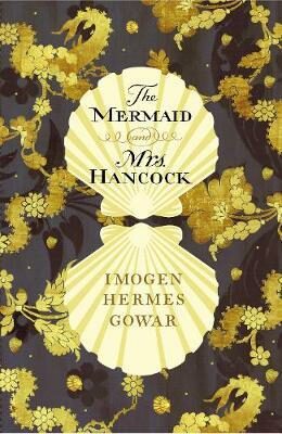 The Mermaid and Mrs Hancock - Imogen Hermes Gowarová