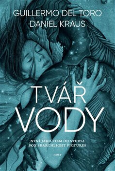 Tvář vody - Guillermo Del Toro,Daniel Kraus