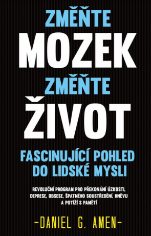 Změňte mozek, změňte život - Daniel G. Amen