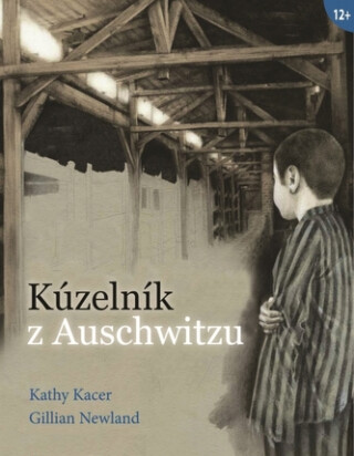 Kúzelník z Auschwitzu - Kathy Kacer