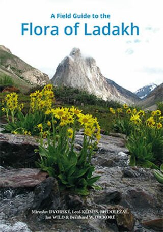 A field guide to the Flora of Ladakh - Jiří Doležal,Dvorský Miroslav,Leoš Klimeš,Jan Wild,Bernhard W. Dickoré