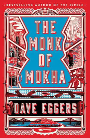 The Monk of Mokha - Dave Eggers