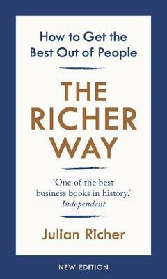 The Richer Way : How to Get the Best Out of People - Richer Julian