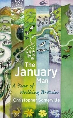 The January Man : A Year of Walking Britain - Christopher Somerville