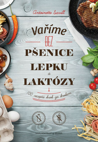 Vaříme bez pšenice, lepku a laktózy - Antoinette Savill