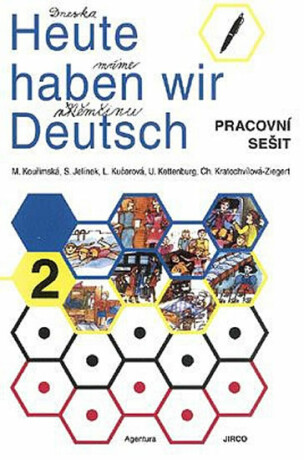Heute haben wir Deutsch 2 - Pracovní sešit - Stanislav Jelínek,Milada Kouřimská,Ute Kettenburg,Ludmila Kučerová,Christel Kratochvílová-Ziegert