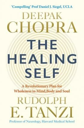 The Healing Self : A Revolutionary New Plan to Supercharge Your Immunity and Stay Well for Life - Deepak Chopra