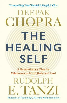 The Healing Self : A Revolutionary New Plan to Supercharge Your Immunity and Stay Well for Life - Deepak Chopra