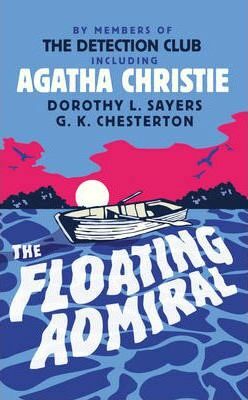The Floating Admiral - Gilbert Keith Chesterton,Agatha Christie,Dorothy Leigh Sayersová