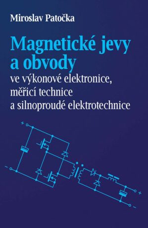 Magnetické jevy a obvody ve výkonové ele - Miroslav Patočka