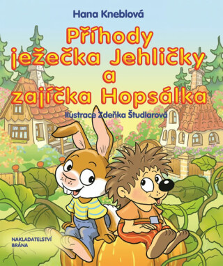 Příhody ježečka Jehličky a zajíčka Hopsálka - Hana Kneblová