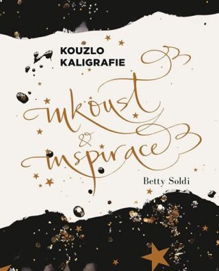 Kouzlo kaligrafie - Inkoust a inspirace - Betty Soldi