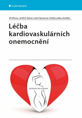 Léčba kardiovaskulárních onemocnění - Jindřich Špinar,Jiří Vítovec,Lenka Špinarová,Ondřej Ludka