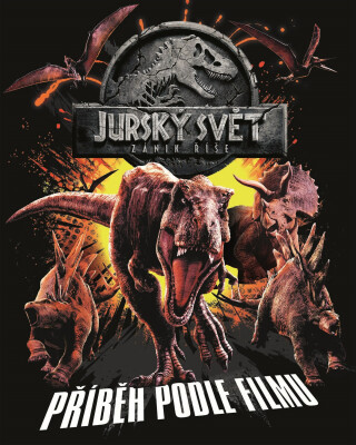 Jurský svět Zánik říše Příběh podle filmu - Kolektiv