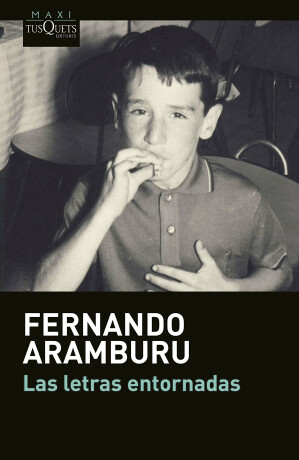 Las letras entornadas - Fernando Aramburu Irigoyen