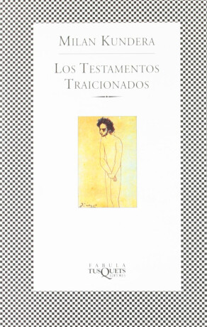 Los testamentos traicionados - Milan Kundera