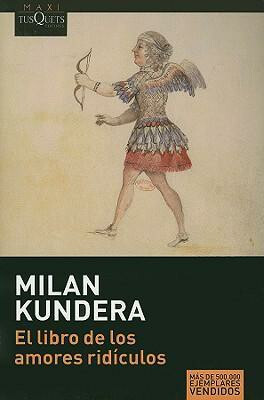 El Libro de los Amores Ridiculos - Milan Kundera