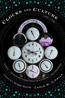 Clocks and Culture : 1300-1700 - Carlo M. Cipolla