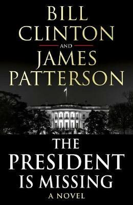 The President is Missing - James Patterson,Bill Clinton