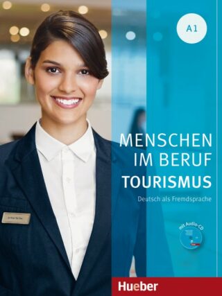 Menschen Im Beruf - Tourismus A1: Kursbuch mit Übungsteil und Audio-CD - Gabi Baier